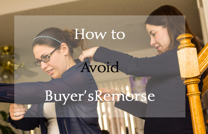 avoiding-buyers-remorse, avoid buyers remorse, how to avoid buyers remorse, Avoid Buyer's Remorse