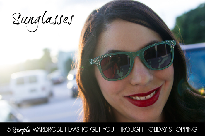 Sunglasses 5 Staple WARDROBE ITEMS TO GET YOU THROUGH HOLIDAY SHOPPING