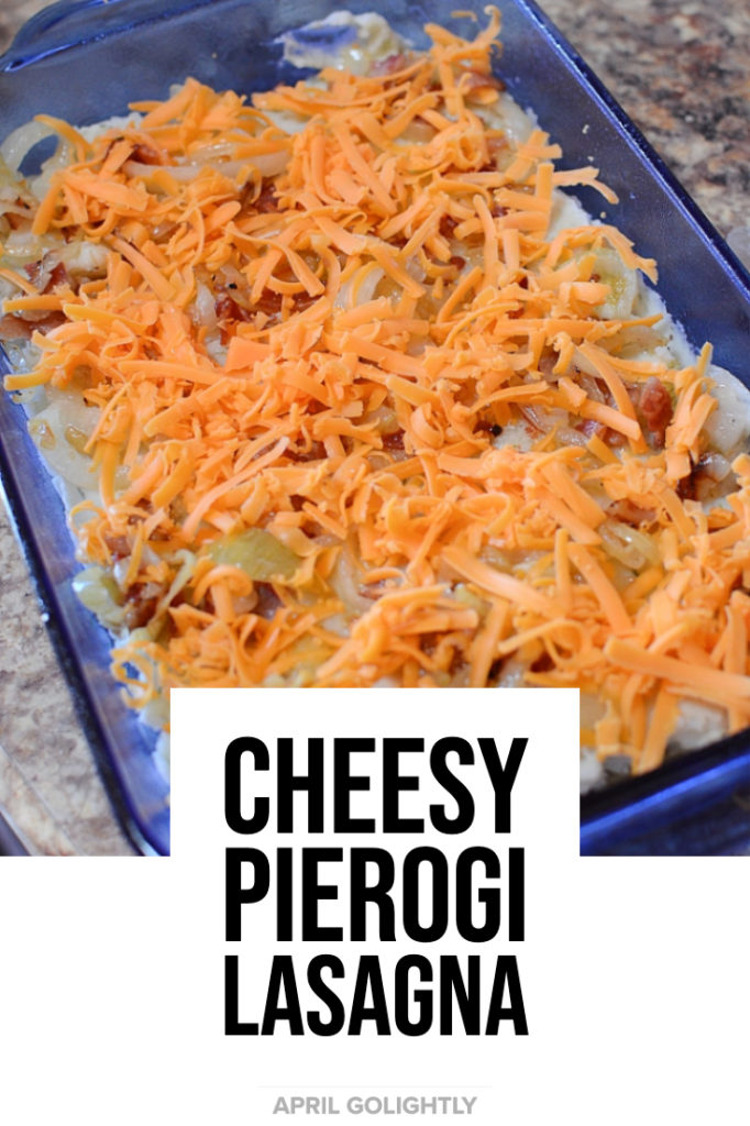 Extremely Cheesy Pierogi Lasagna Recipe April Golightly