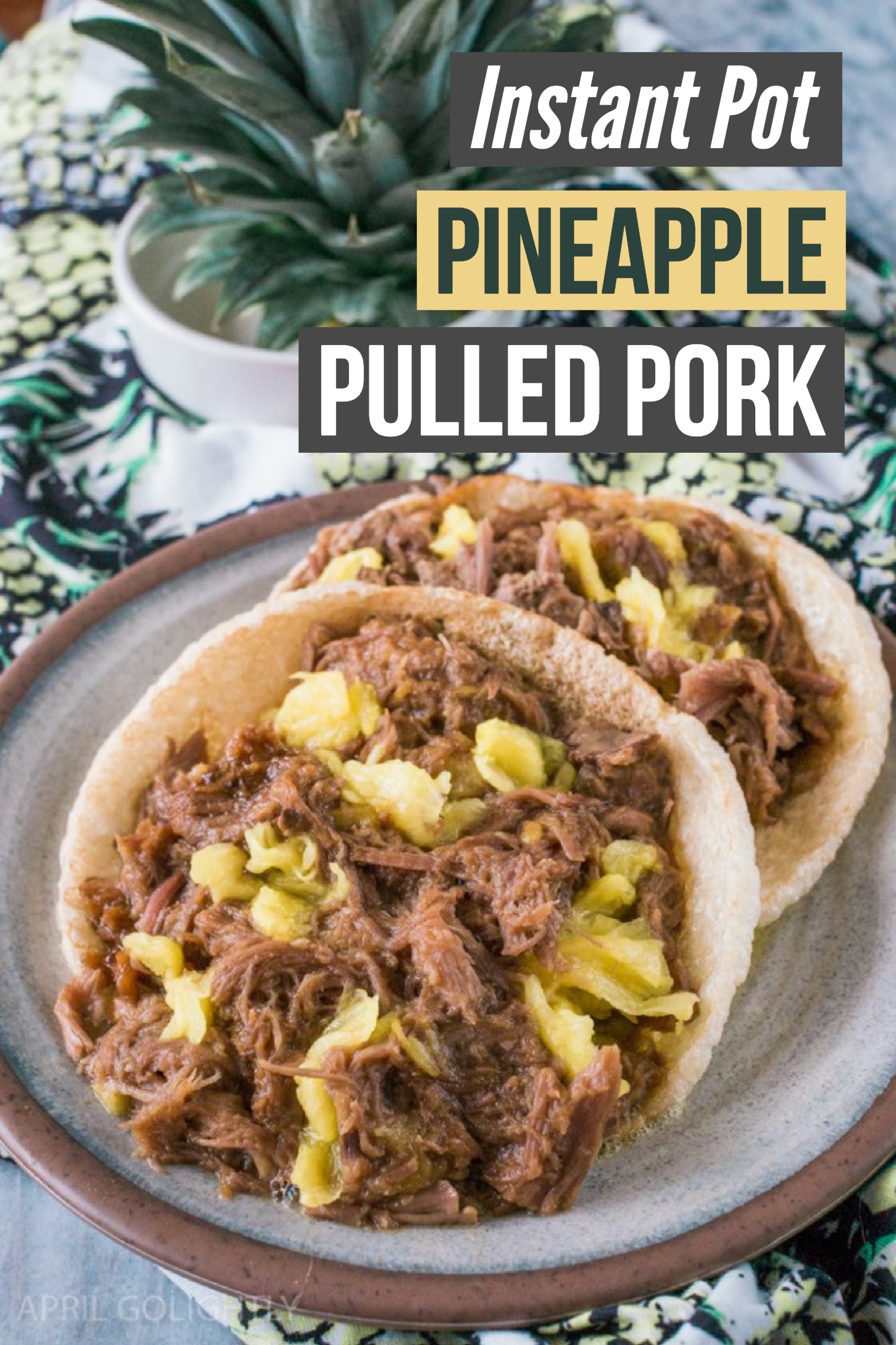 Instant Pot Pulled Pork with Fresh Pineapple April Golightly