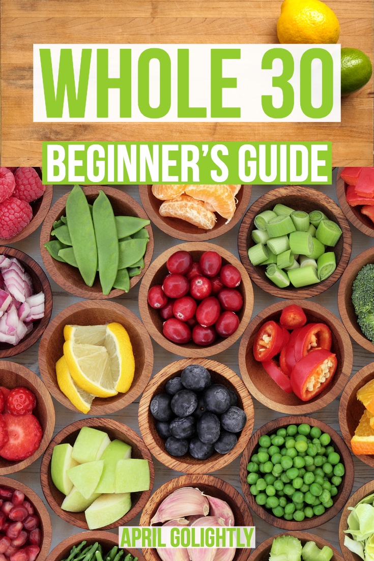 Everything You Need To Know About How To Eat Whole30 - April Golightly