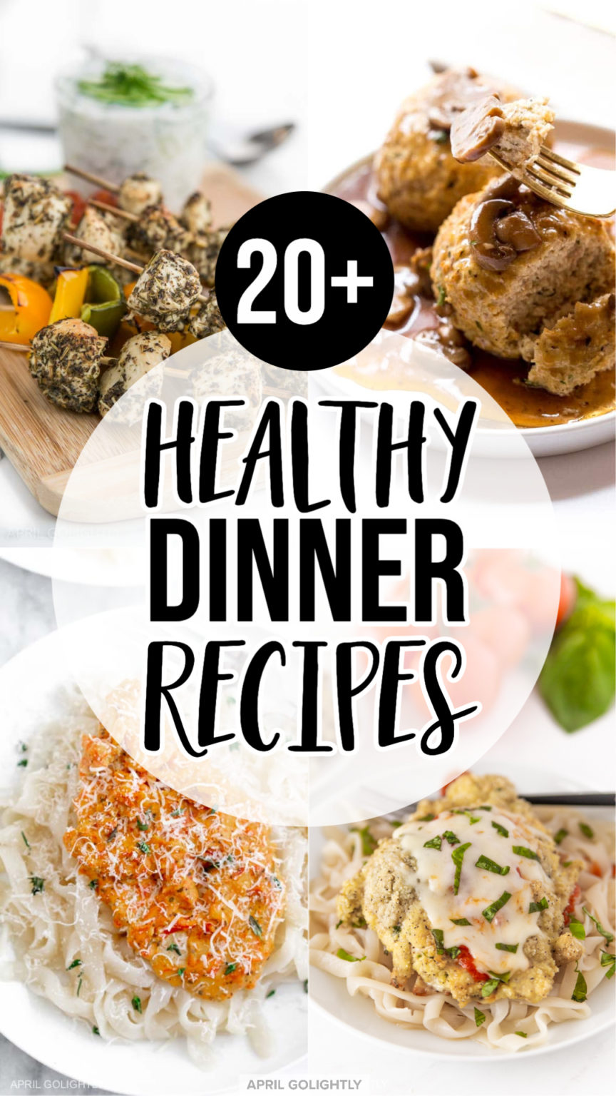 20+ Healthy Dinner Recipes - April Golightly